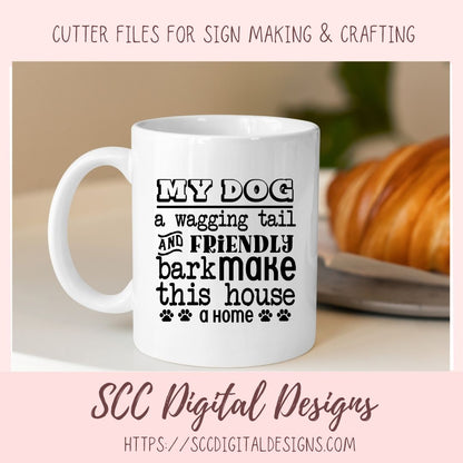 A Wagging Tail SVG, Friendly Bark Make this House a Home Farmhouse Sign for Mom, Dog Lover Printable Wall Art, Dog Dad T-Shirt Mug Pet Decor