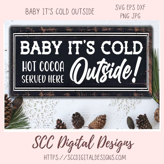 Baby It's Cold Outside SVG, Hot Cocoa Served Here PNG, DIY Farmhouse Kitchen Decor Gift for Girlfriend, T-Shirt Design for Women and Men