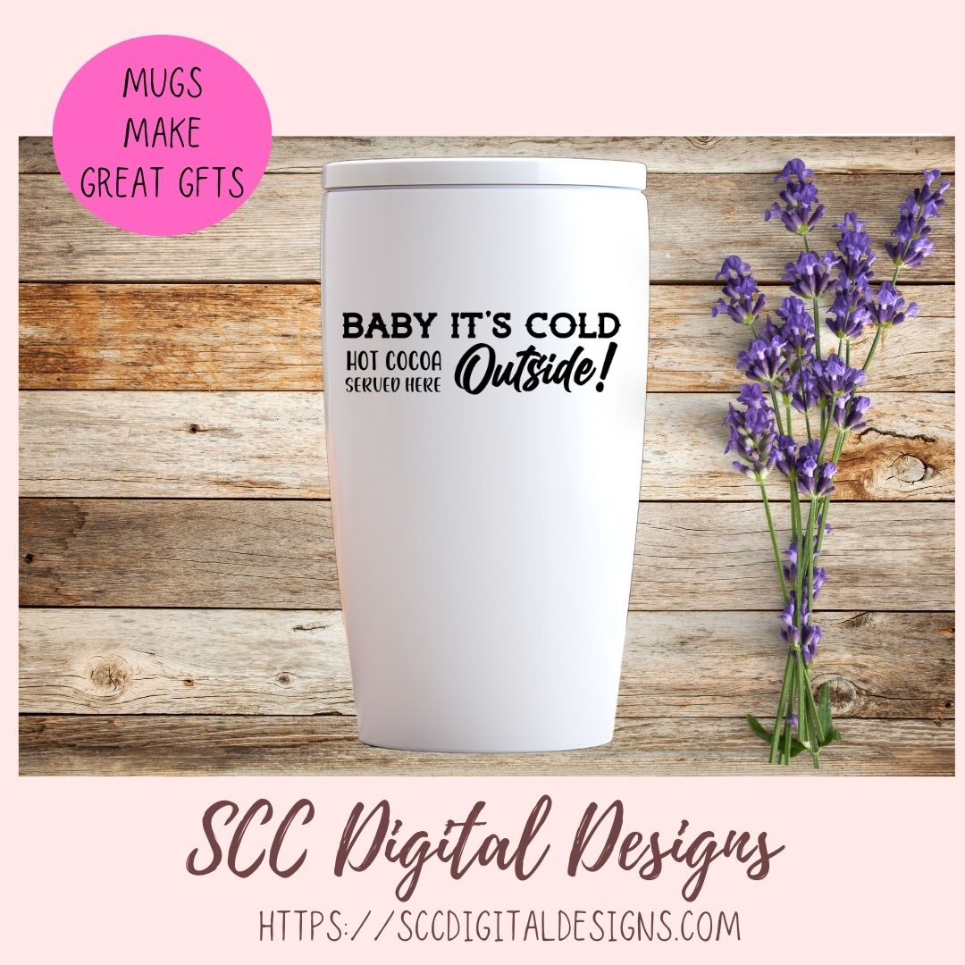Baby It's Cold Outside SVG, Hot Cocoa Served Here PNG, DIY Farmhouse Kitchen Decor Gift for Girlfriend, T-Shirt Design for Women and Men