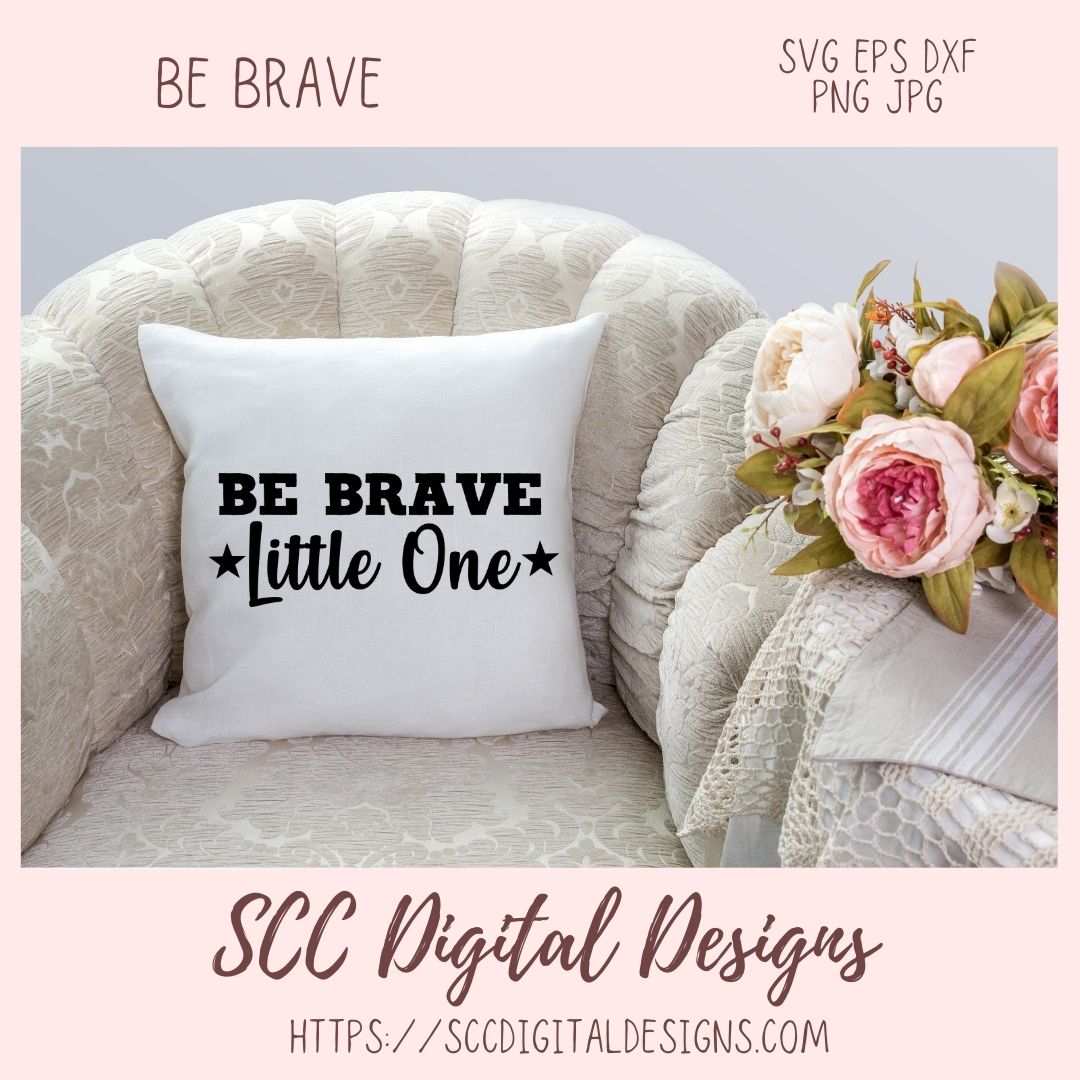 Be Brave Little One SVG, DIY Farmhouse Nursery Decor, You Are Loved Kid's Room Wall Art, Motivational Lunch Box Card, Baby Tee for New Mom