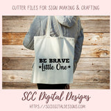 Be Brave Little One SVG, DIY Farmhouse Nursery Decor, You Are Loved Kid's Room Wall Art, Motivational Lunch Box Card, Baby Tee for New Mom