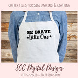 Be Brave Little One SVG, DIY Farmhouse Nursery Decor, You Are Loved Kid's Room Wall Art, Motivational Lunch Box Card, Baby Tee for New Mom