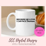 Because He Lives SVG, I Can Face Tomorrow Religious Farmhouse Home Decor for Women Inspirational Quote for Girlfriend Christian Gift for Mom