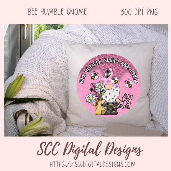 Bee Humble Gnome, Sweet & Kind Sublimation Clipart for Stickers for Kids, Pink Glitter Spring PNG for T-Shirts and Mugs for Women, Wall Art for Girls Room