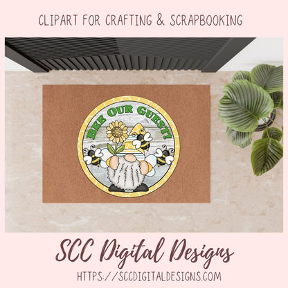 Bee Our Guest Gnome Clipart, Bees, Sunflower Farmhouse Wall Art DIY Welcome Mat for Mom, Clip Art PNG Images for Stickers and Paper Crafting