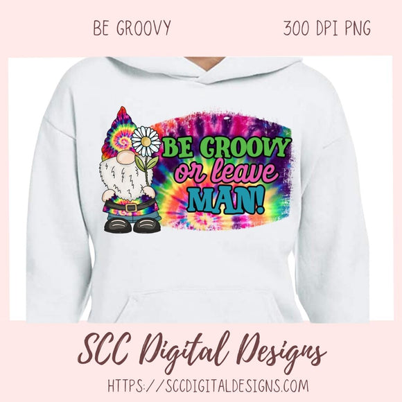 Be Groovy Or Leave Man PNG, Gnome Clipart for T-Shirts for Women, Tumbers for Girlfriend, Hippie Girl Watercolor Clip Art for Mugs for Mom