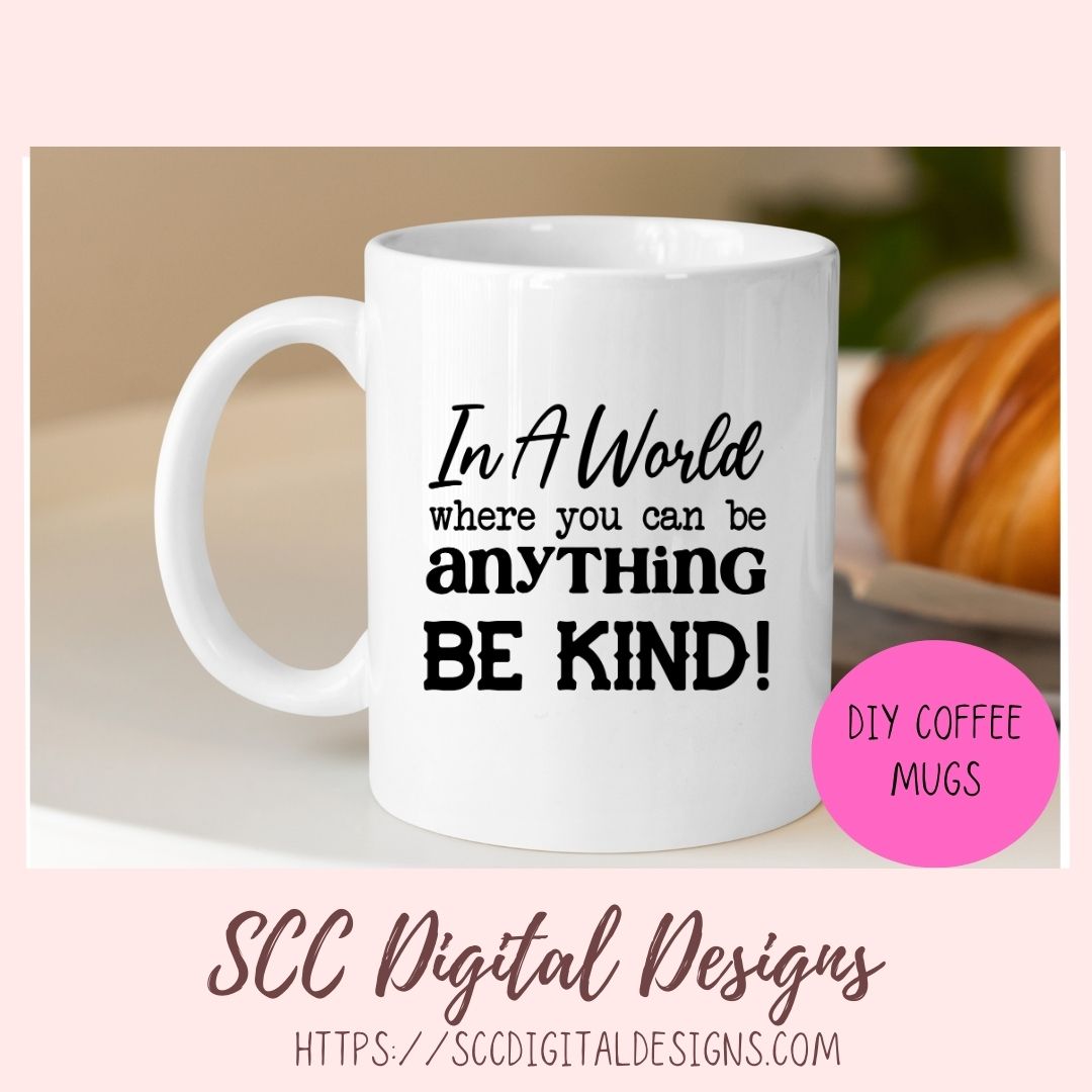 In a World Where You Can Be Anything Be Kind SVG, Farmhouse Decor for Mom, Decorative Pillow Cover for Girlfriend, Inspirational Quote Wall Art