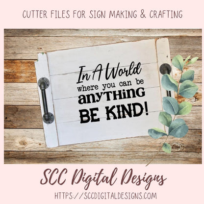 In a World Where You Can Be Anything Be Kind SVG, Farmhouse Decor for Mom, Decorative Pillow Cover for Girlfriend, Inspirational Quote Wall Art