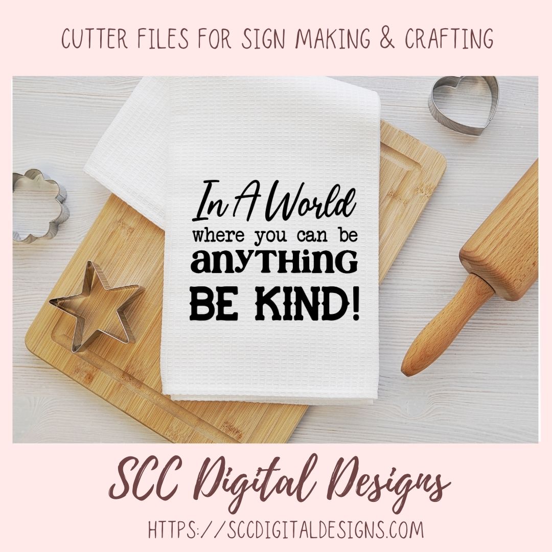 In a World Where You Can Be Anything Be Kind SVG, Farmhouse Decor for Mom, Decorative Pillow Cover for Girlfriend, Inspirational Quote Wall Art
