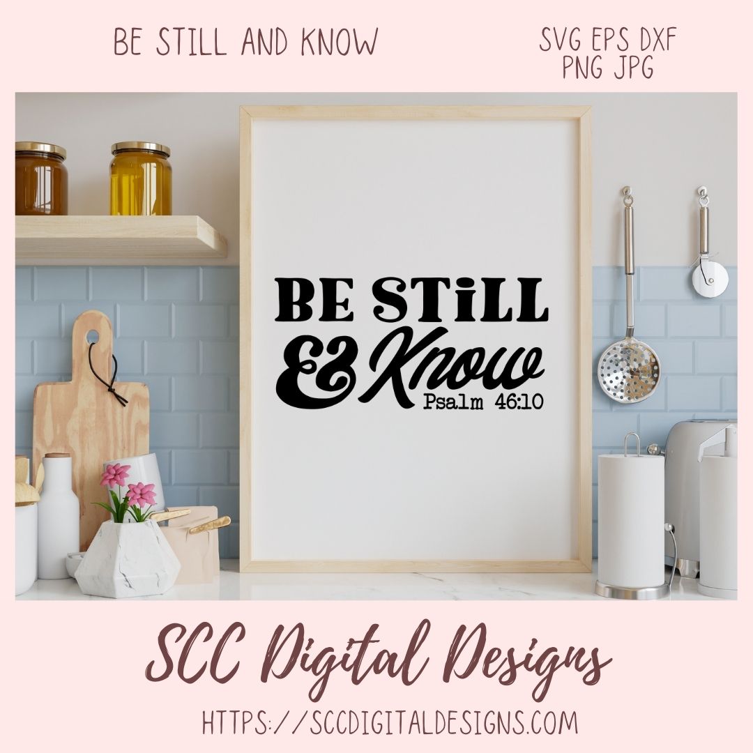Be Still & Know SVG, Religious Farmhouse Decor for Girlfriend, Inspirational Quote for Mom for Mother's Day, Movitional PNG for Paper Crafts