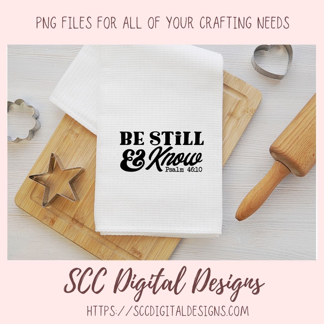 Be Still & Know SVG, Religious Farmhouse Decor for Girlfriend, Inspirational Quote for Mom for Mother's Day, Movitional PNG for Paper Crafts