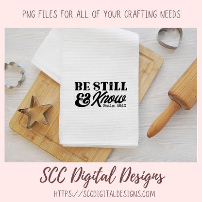 Be Still & Know SVG, Religious Farmhouse Decor for Girlfriend, Inspirational Quote for Mom for Mother's Day, Movitional PNG for Paper Crafts