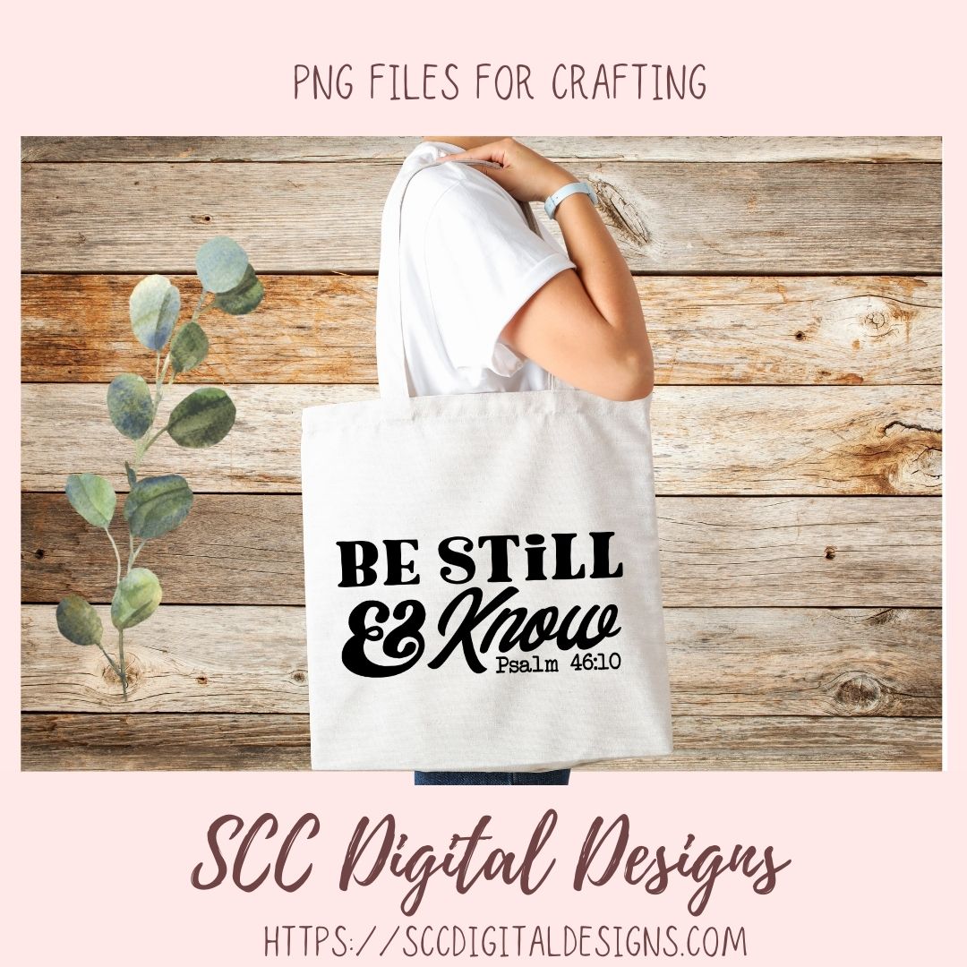 Be Still & Know SVG, Religious Farmhouse Decor for Girlfriend, Inspirational Quote for Mom for Mother's Day, Movitional PNG for Paper Crafts