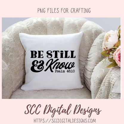Be Still & Know SVG, Religious Farmhouse Decor for Girlfriend, Inspirational Quote for Mom for Mother's Day, Movitional PNG for Paper Crafts