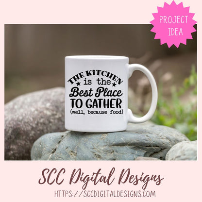 Best Place to Gather SVG,The Kitchen is the Best Place to Gather  Well Because Food, Farmhouse Kitchen Wall Art, Kitchen Towel for Mother's Day Gift for Grandma