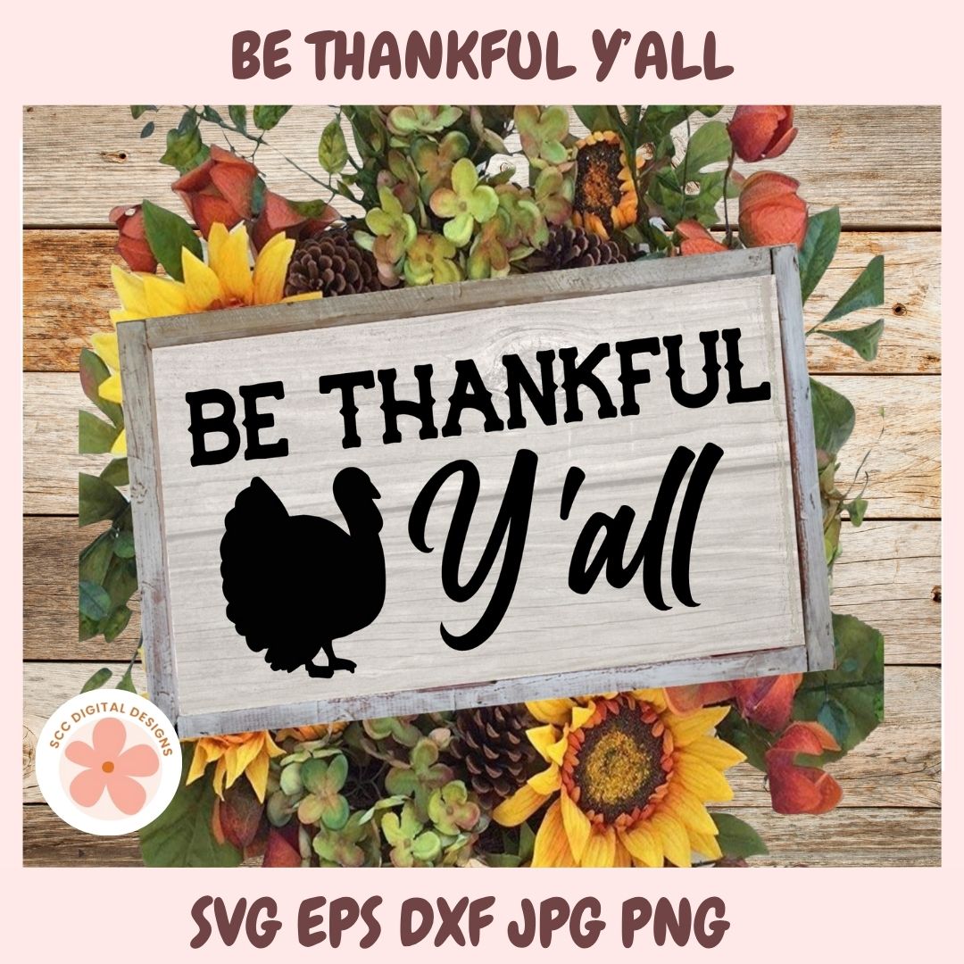 Be Thankful Thanksgiving SVG & PNG, Cute Turkey Shirt Cut File for Cricut & Silhouette, Blessed Farmhouse Fall Sign Design
