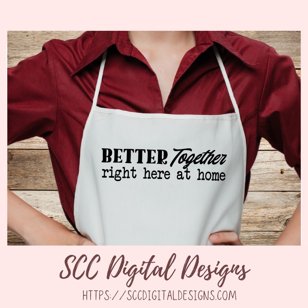 Better Together Right Here at Home SVG, Farmhouse Sign Decor for Mom, DIY Wedding Decor, Anniversary Gift for Couple, Relationship Quote PNG