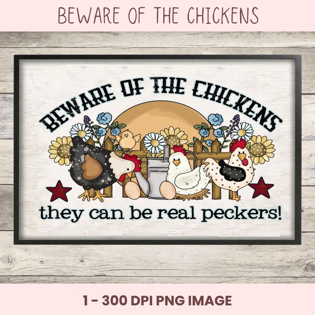 Cartoon chickens with flowers and text 'Beware of the Chickens' on a wooden background