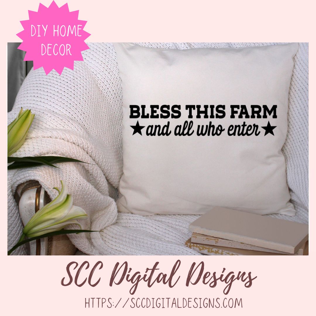 Bless This Farm and All Who Enter SVG, DIY Christian Farmhouse Home Decor Gift for Mother, Faith Wall Art for Mom, Religous Farm Life PNG