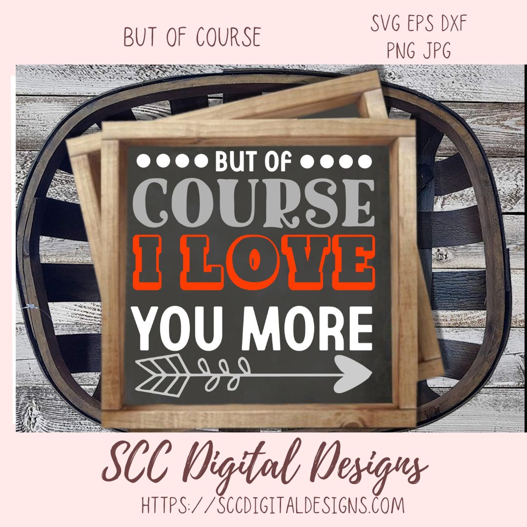 Love You More SVG, Wedding Anniversary Gift for Him or Her, Farmhouse Sign for Couple, Humorous Valentine's Day T-Shirt for Mom or Dad