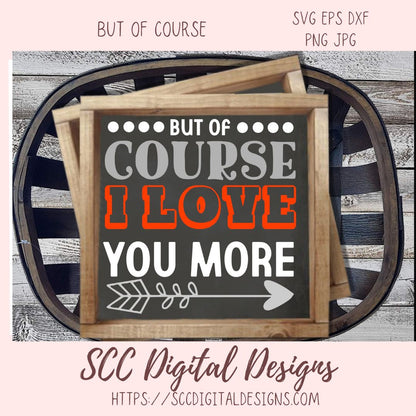 Love You More SVG, Wedding Anniversary Gift for Him or Her, Farmhouse Sign for Couple, Humorous Valentine's Day T-Shirt for Mom or Dad