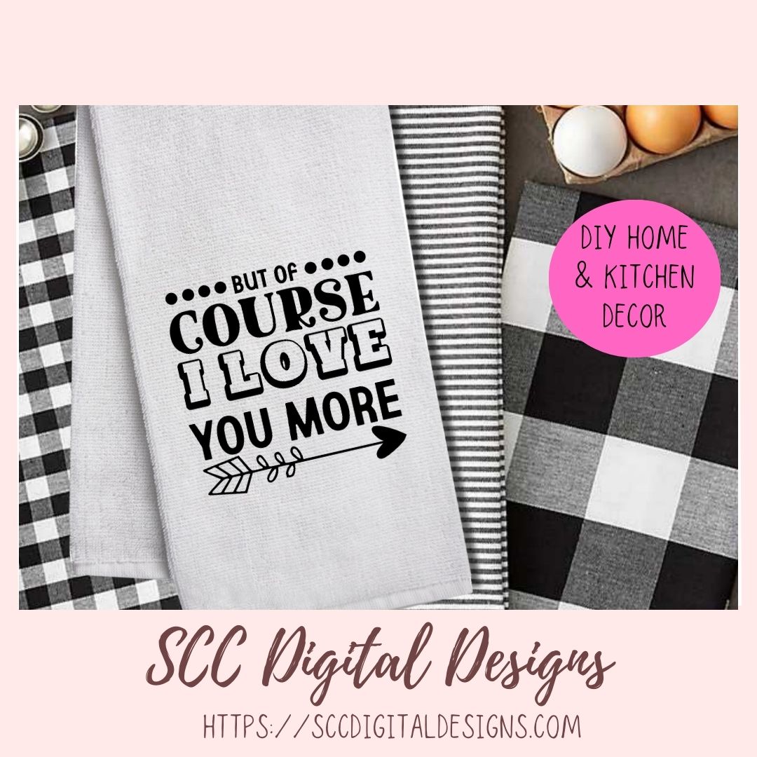 Love You More SVG, Wedding Anniversary Gift for Him or Her, Farmhouse Sign for Couple, Humorous Valentine's Day T-Shirt for Mom or Dad