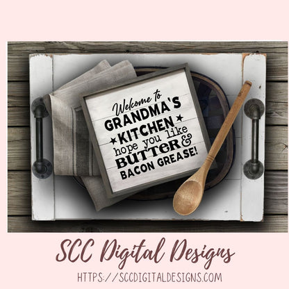 Butter and Bacon Grease SVG, Welcome to Grandma's Kitchen Farmhouse Sign for Mom, Grease Drippings Container for Cook, Humorous Wall Art