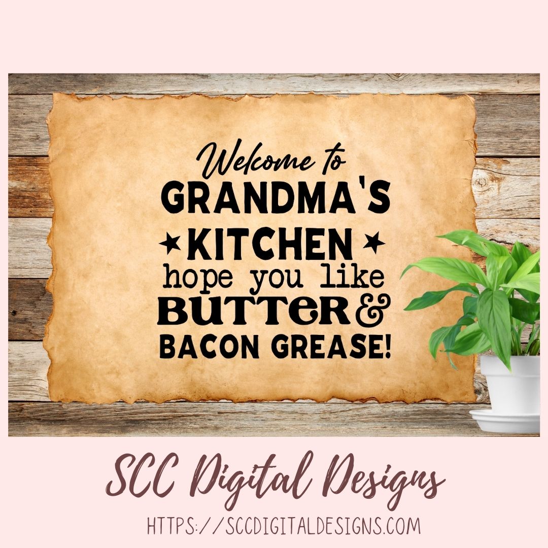 Butter and Bacon Grease SVG, Welcome to Grandma's Kitchen Farmhouse Sign for Mom, Grease Drippings Container for Cook, Humorous Wall Art