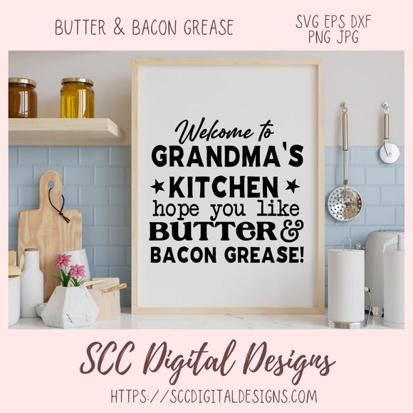 Butter and Bacon Grease SVG, Welcome to Grandma's Kitchen Farmhouse Sign for Mom, Grease Drippings Container for Cook, Humorous Wall Art