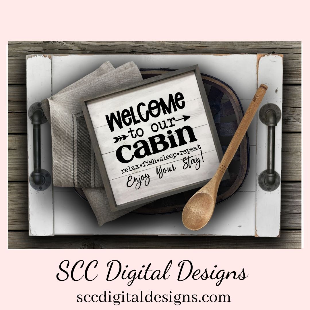 Welcome to Our Cabin SVG, Relax Fish Sleep Repeat, Cabin Wall Decor for Dad, Outdoor Lover Gift for Boyfriend, Fishing Lover She Shed Sign 