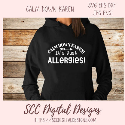 Calm Down Karen it is Just Allergies SVG  design in svg eps dxf jpg png formats