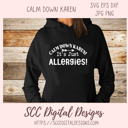 Calm Down Karen it is Just Allergies SVG  design in svg eps dxf jpg png formats