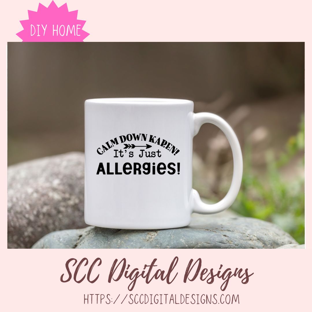 Calm Down Karen it is Just Allergies SVG  design in svg eps dxf jpg png formats