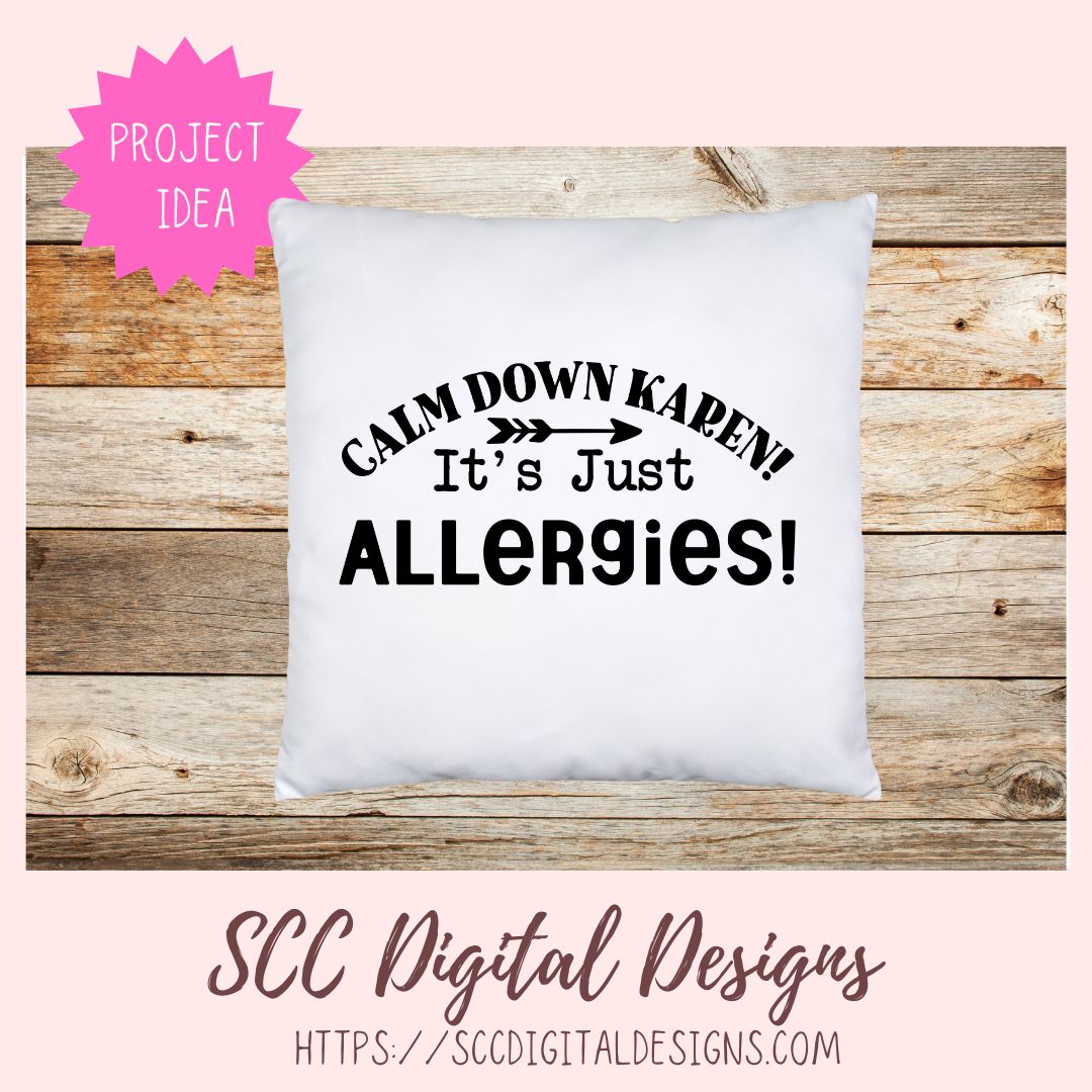Calm Down Karen it is Just Allergies SVG  design in svg eps dxf jpg png formats
