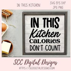 In This Kitchen Calories Don't Count SVG 1 design in svg eps dxf jpg png formats