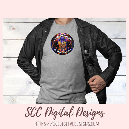 Change The World Sublimation Design, Empowering Be Yourself Quote PNG, Inspiring DIY Apparel and Home Decor for Girlfirend or Boyfriend