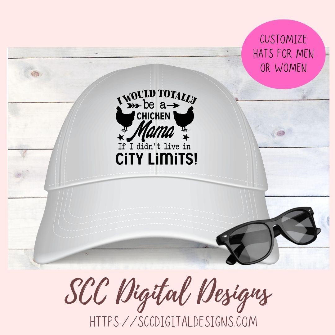 Chicken Mama SVG I Would Totally Be a Chicken Mama If I didn't Live in City Limits Farmhouse Sign, Crazy Chicken Lady Gift for Girlfriends