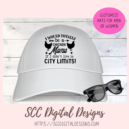 Chicken Mama SVG I Would Totally Be a Chicken Mama If I didn't Live in City Limits Farmhouse Sign, Crazy Chicken Lady Gift for Girlfriends