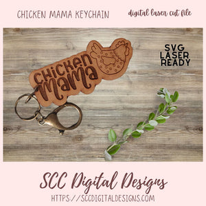 Chicken Mama Keychain SVG Design for Glowforge and Laser Cutters, Great DIY Gift for the Chicken Lover on Mother's Day, Instant Download Key Chain Pattern