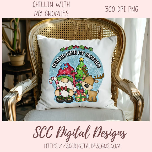 Chillin With My Gnomies PNG Santa Gnome Reindeer Christmas Tree Sublimation Clipart