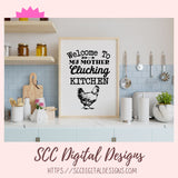 Mother Clucking Kitchen SVG, Welcome to My Funny Farmhouse Chicken Wall Art PNG, Kitchen Towel Design SVG, Cooking Apron Vinyl svg Cut File