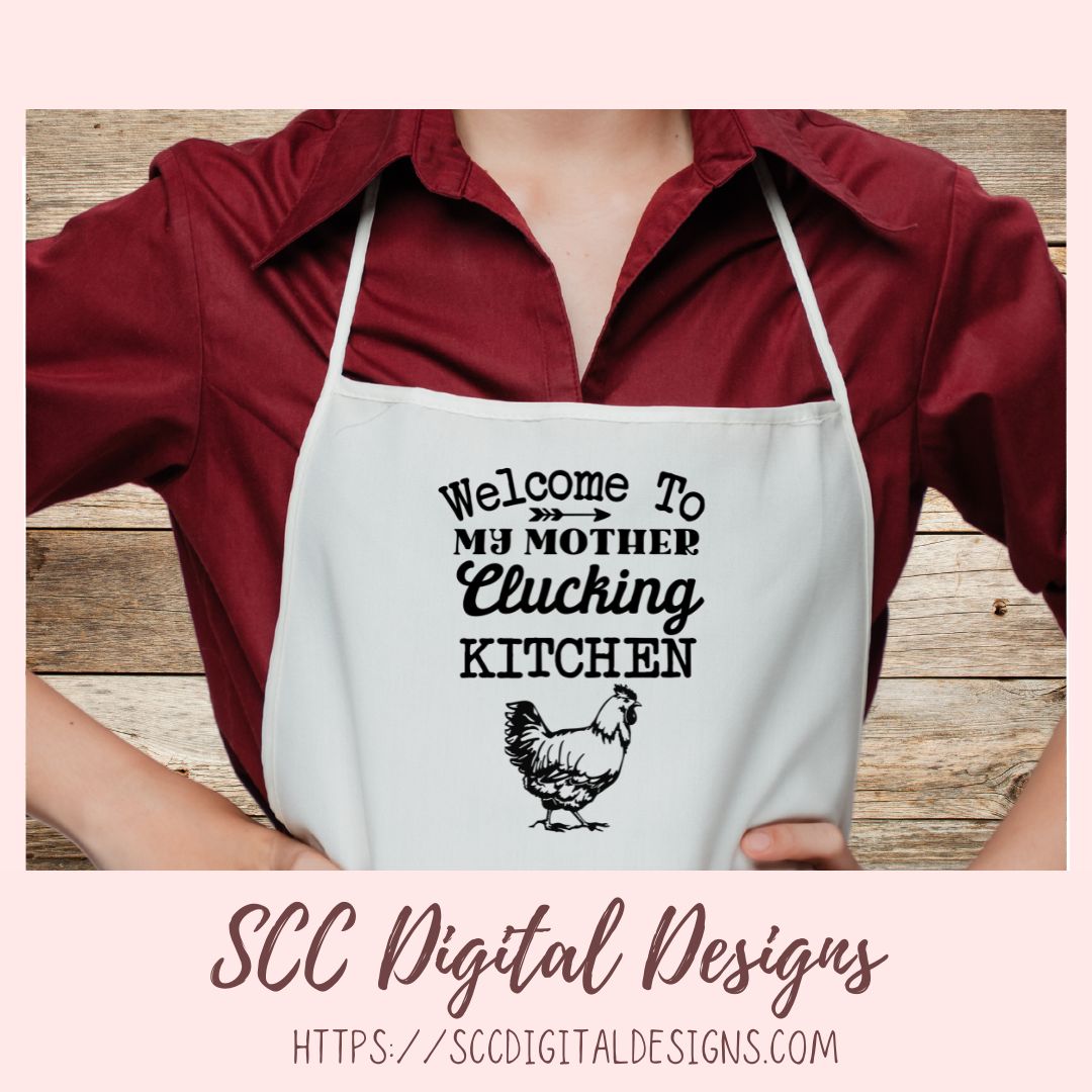 Mother Clucking Kitchen SVG, Welcome to My Funny Farmhouse Chicken Wall Art PNG, Kitchen Towel Design SVG, Cooking Apron Vinyl svg Cut File