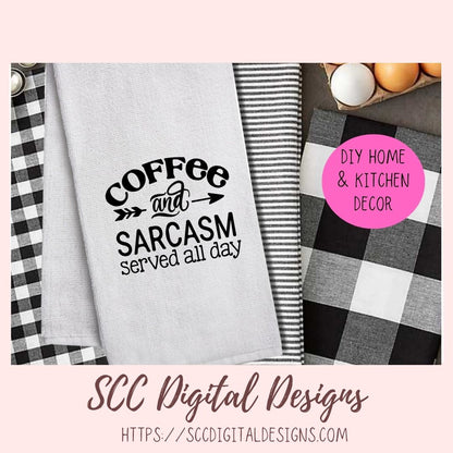 Coffee & Sarcasm SVG, Served All Day DIY Farmhouse Wall Art, DIY Humorous Caffeine Queen T-Shirt for Women, Coffee House Sign for Girlfriend