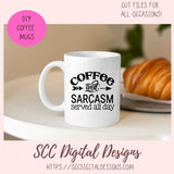 Coffee & Sarcasm SVG, Served All Day DIY Farmhouse Wall Art, DIY Humorous Caffeine Queen T-Shirt for Women, Coffee House Sign for Girlfriend
