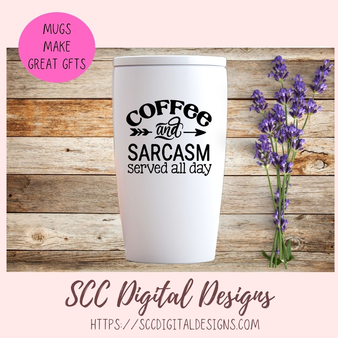 Coffee & Sarcasm SVG, Served All Day DIY Farmhouse Wall Art, DIY Humorous Caffeine Queen T-Shirt for Women, Coffee House Sign for Girlfriend
