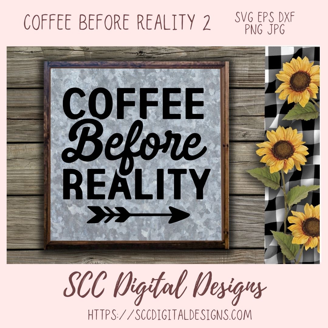 Coffee Before Reality 2 SVG, Rustic Farmhouse Kitchen Sign for Women, DIY Funny Quote Mug for Girlfriend, Coffee Addict Decal for Dad