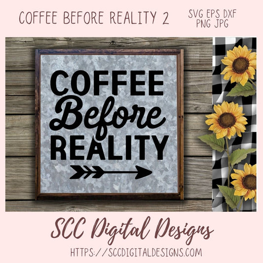 Coffee Before Reality 2 SVG, Rustic Farmhouse Kitchen Sign for Women, DIY Funny Quote Mug for Girlfriend, Coffee Addict Decal for Dad