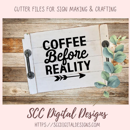 Coffee Before Reality 2 SVG, Rustic Farmhouse Kitchen Sign for Women, DIY Funny Quote Mug for Girlfriend, Coffee Addict Decal for Dad