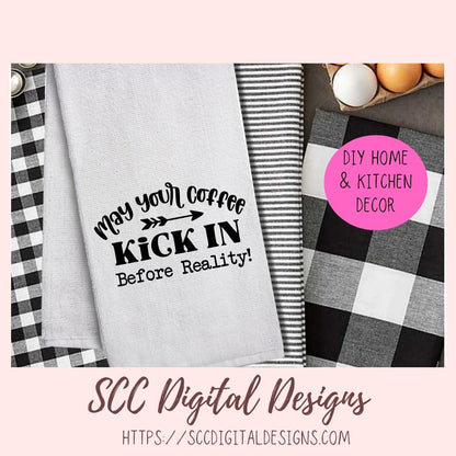 Coffee Before Reality SVG, May Your Coffee Kick In Before Reality, Farmhouse Kitchen Coffee Bar Sign for Mom, Coffee Addict Gift for Girlfriend