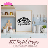 Coffee is Always a Good Idea SVG 1 design in svg eps dxf jpg png formats